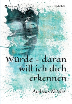 Paperback Würde - daran will ich dich erkennen: Gedichte [German] Book