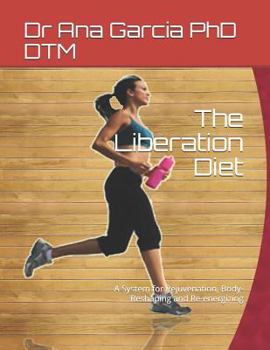 Paperback The Liberation Diet: A System for Rejuvenation, Body-Reshaping and Re-energizing Book