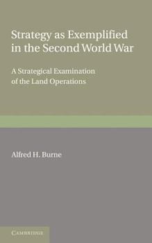 Paperback Strategy as Exemplified in the Second World War: A Strategical Examination of the Land Operations: The Lees Knowles Lectures for 1946 Book