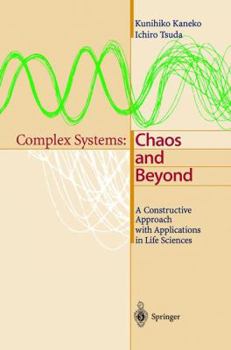 Hardcover Complex Systems: Chaos and Beyond: A Constructive Approach with Applications in Life Sciences Book