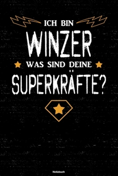 Ich bin Winzer was sind deine Superkräfte? Notizbuch: Winzer Journal DIN A5 liniert 120 Seiten Geschenk (German Edition)
