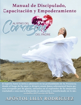 Paperback Al Ritmo del Corazón del Padre: Manual de Discipulado, Capacitación y Empoderamiento [Spanish] Book