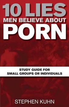 Paperback 10 Lies Men Believe about Porn Study Guide for Small Groups or Individuals Book