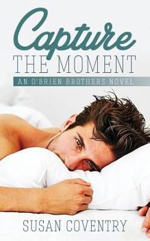 Capture The Moment - Book #1 of the O'Brien Brothers