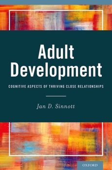 Hardcover Adult Development: Cognitive Aspects of Thriving Close Relationships Book