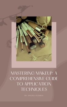 Paperback Mastering Makeup: A Comprehensive Guide To Application Techniques Book