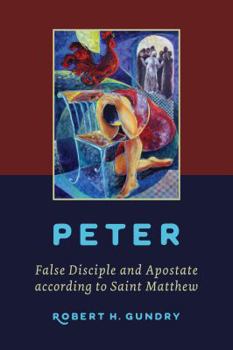 Paperback Peter -- False Disciple and Apostate According to Saint Matthew Book