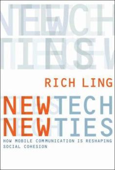 Hardcover New Tech, New Ties: How Mobile Communication Is Reshaping Social Cohesion Book