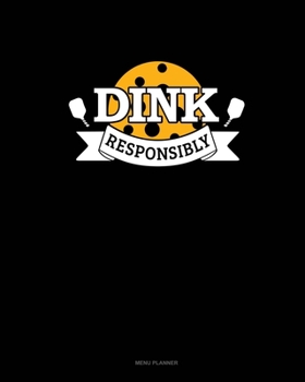 Paperback Dink Responsibly: Menu Planner Book