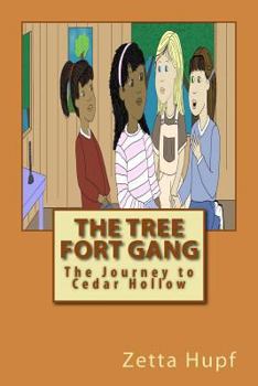 Paperback The Tree Fort Gang: The Journey to Cedar Hollow Book