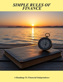 Paperback Simple Rules Of Finance: A Roadmap To Financial Independence Book