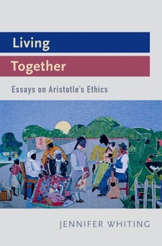 Hardcover Living Together: Essays on Aristotle's Ethics Book