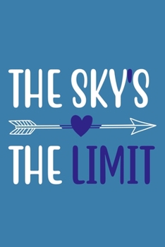 The Sky's The Limit: Blank Lined Notebook Journal: Inspirational Motivational Gift for Women 6x9 | 110 Blank  Pages | Plain White Paper | Soft Cover Book