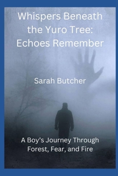 Paperback Whispers Beneath the Yuro Tree: Echoes Remember: A Boy's Journey Through Forest, Fear, and Fire Book