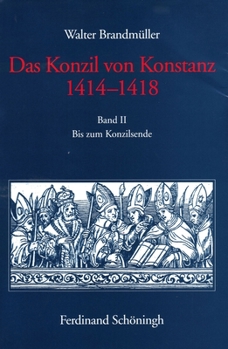 Paperback Das Konzil Von Konstanz 1414-1418: Band II: Bis Zum Konzilsende [German] Book