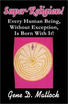 Paperback Super-Religion!: Every Human Being, Without Exception, Is Born With It! Book