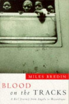 Hardcover Blood on the Tracks: A Rail Journey from Angola to Mozambique Book