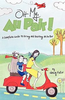 Paperback Oh My, Au Pair!: A Complete Guide to Hiring and Hosting an Au Pair Book