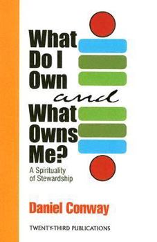 Paperback What Do I Own and What Owns Me?: A Spirituality of Stewardship Book