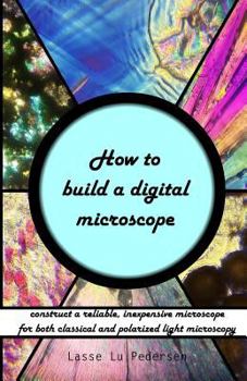 Paperback How to build a digital microscope: -construct a reliable, inexpensive microscope Book