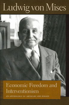 Hardcover Economic Freedom and Interventionism: An Anthology of Articles and Essays Book