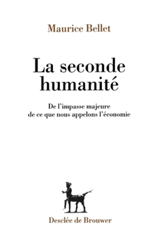 Paperback La Seconde humanité: De l'impasse majeure de ce que nous appelons l'économie [French] Book