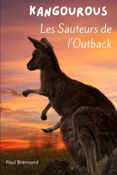 Kangourous: Les Sauteurs de l'Outback (French Edition)