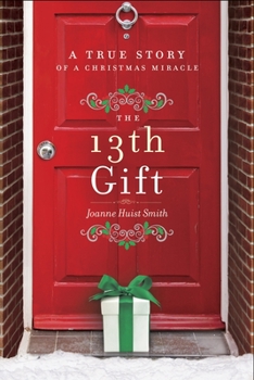 Hardcover The 13th Gift: A True Story of a Christmas Miracle Book