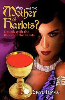 Who Was the Mother of Harlots: Drunk with the Blood of the Saints