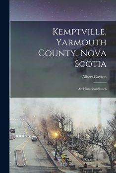 Paperback Kemptville, Yarmouth County, Nova Scotia: An Historical Sketch Book