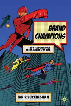 Hardcover Brand Champions: How Superheroes Bring Brands to Life Book