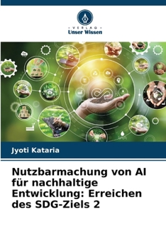 Nutzbarmachung von AI für nachhaltige Entwicklung: Erreichen des SDG-Ziels 2 (German Edition)