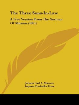 Paperback The Three Sons-In-Law: A Free Version From The German Of Musaus (1861) Book