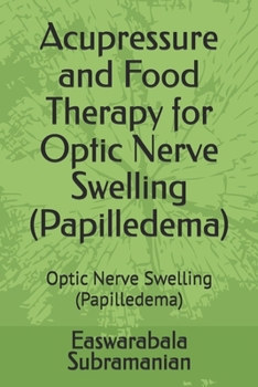 Paperback Acupressure and Food Therapy for Optic Nerve Swelling (Papilledema): Optic Nerve Swelling (Papilledema) Book