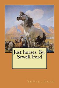 Paperback Just horses. By: Sewell Ford Book