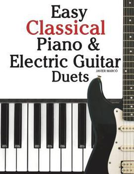 Paperback Easy Classical Piano & Electric Guitar Duets: Featuring Music of Mozart, Beethoven, Vivaldi, Handel and Other Composers. in Standard Notation and Tabl Book