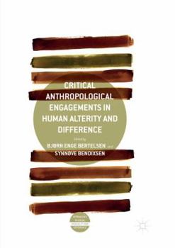 Hardcover Critical Anthropological Engagements in Human Alterity and Difference Book