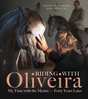 Hardcover Riding with Oliveira: My Time with the Mestreâ "Forty Years Later Book