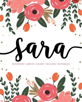 Sara: Notebook | Libreta | Cahier | Taccuino | Notizbuch: 110 pages paginas seiten pagine: Modern Florals First Name Notebook in Coral, Pink & Orange on White ACH177c