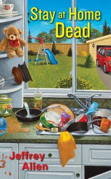 Stay At Home Dead - Book #1 of the Stay At Home Dad Mysteries