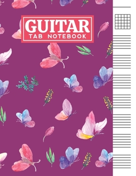 Guitar Tab Notebook: Blank 6 Strings Chord Diagrams & Tablature Music Sheets with Cute Butterflies Themed Cover Design