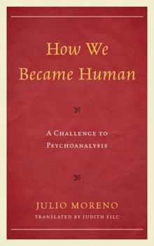 Hardcover How We Became Human: A Challenge to Psychoanalysis Book