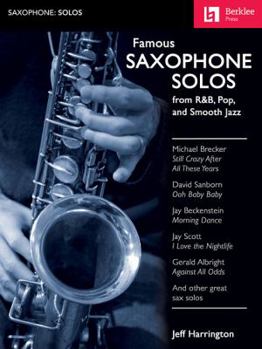 Paperback Famous Saxophone Solos: From R&b, Pop and Smooth Jazz Book