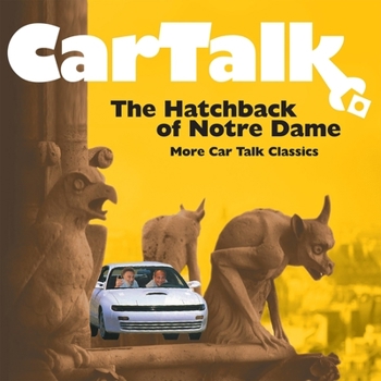Audio CD Car Talk: The Hatchback of Notre Dame: More Car Talk Classics Book