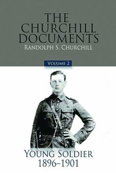 Hardcover The Churchill Documents, Volume 2: Young Soldier, 1896-1901 Volume 2 Book