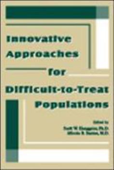 Innovative Approaches for Difficult-To-Treat Populations