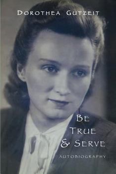Paperback Be true & serve: Dorothea Gutzeit Book