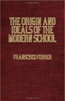 Paperback The Origin and Ideals of the Modern School Book