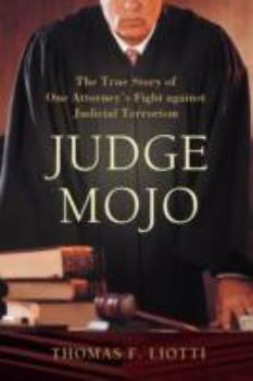 Paperback Judge Mojo: The True Story of One Attorney's Fight against Judicial Terrorism Book