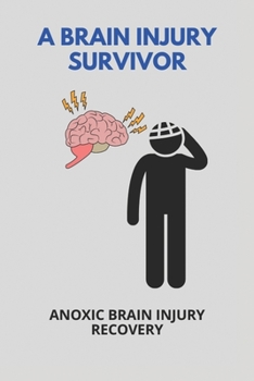Paperback A Brain Injury Survivor: Anoxic Brain Injury Recovery: Stroke Survivor Book